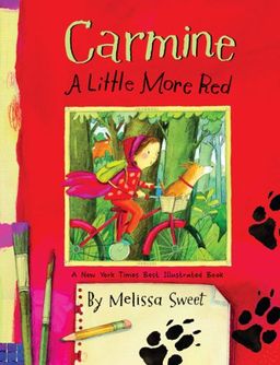 Carmine: A Little More Red / Melissa Sweet Carmine: A Little More Red / Melissa Sweet