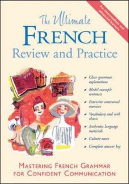 The Ultimate French Review and Practice: Mastering French Grammar for Confident Communication / David Stillman The Ultimate French Review and Practice: Mastering French Grammar for Confident Communication / David Stillman