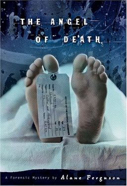 The Angel of Death (Forensic Mystery) / Alane Ferguson