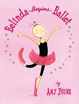 Belinda Begins Ballet / Amy Young