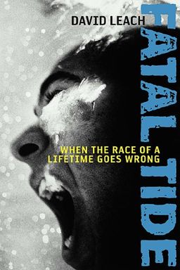 FATAL TIDE: When the Race of a Lifetime Goes Wrong - David Leach