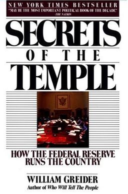 Secrets of the Temple: How the Federal Reserve Runs the Country / William Greider