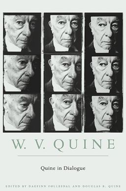 Quine in Dialogue / W. V. Quine Quine in Dialogue / W. V. Quine