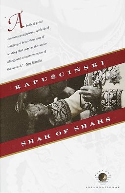 Shah of Shahs / Ryszard Kapuscinski Shah of Shahs / Ryszard Kapuscinski