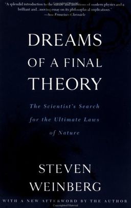 Dreams of a Final Theory: The Scientist's Search for the Ultimate Laws of Nature / Steven Weinberg Dreams of a Final Theory: The Scientist's Search for the Ultimate Laws of Nature / Steven Weinberg