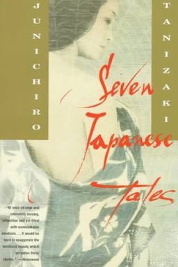 Seven Japanese Tales / Junichiro Tanizaki Seven Japanese Tales / Junichiro Tanizaki