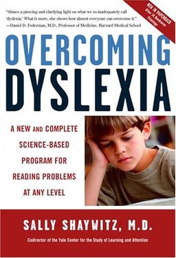Overcoming Dyslexia: A New and Complete Science-Based Program for Reading Problems at Any Level / Sally Shaywitz M.D.