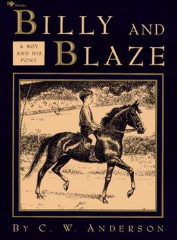 Billy And Blaze: A Boy And His Horse / C.W. Anderson