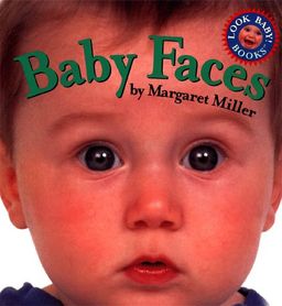 Baby Faces (Miller, Margaret, Look Baby! Books.) / Margaret Miller Baby Faces (Miller, Margaret, Look Baby! Books.) / Margaret Miller