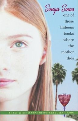 One of Those Hideous Books Where the Mother Dies / Sonya Sones