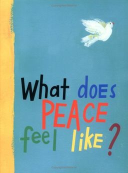 What Does Peace Feel Like? - Vladimir Radunsky What Does Peace Feel Like? - Vladimir Radunsky