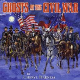 Ghosts of the Civil War / Cheryl Harness Ghosts of the Civil War / Cheryl Harness