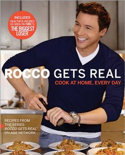 Rocco Gets Real: Cook at Home, Every Day / Rocco DiSpirito