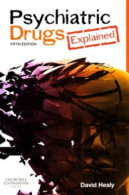 Psychiatric Drugs Explained - David Healy MD  FRCPsych