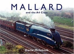 MALLARD AND THE A4 CLASS - David McIntosh MALLARD AND THE A4 CLASS - David McIntosh