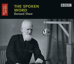 The Spoken Word: Bernard Shaw (British Library - British Library Sound Archive) - The British Library