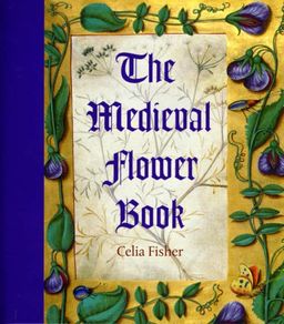 The Medieval Flower Book - Celia Fisher