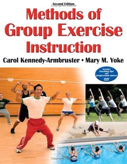Methods of Group Exercise Instruction - 2nd Edition (Book & DVD) - Carol Kennedy-Armbruster Methods of Group Exercise Instruction - 2nd Edition (Book & DVD) - Carol Kennedy-Armbruster