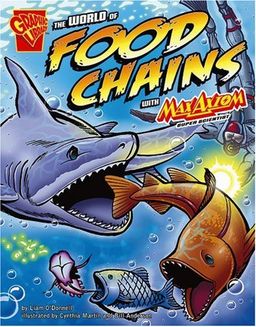 The World of Food Chains with Max Axiom, Super Scientist (Graphic Science) / O'Donnell The World of Food Chains with Max Axiom, Super Scientist (Graphic Science) / O'Donnell