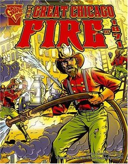 The Great Chicago Fire of 1871 (Graphic History) / Olson The Great Chicago Fire of 1871 (Graphic History) / Olson