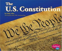 The U.S. Constitution (Pebble Plus) / Allen