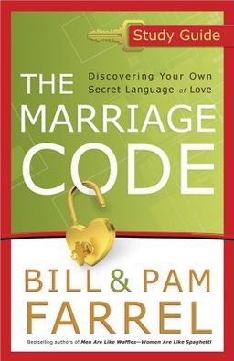 The Marriage Code Study Guide: Discovering Your Own Secret Language of Love / Bill Farrel The Marriage Code Study Guide: Discovering Your Own Secret Language of Love / Bill Farrel