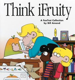 Think Ifruity: A Foxtrot Collection / Bill Amend