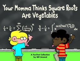 Your Momma Thinks Square Roots Are Vegetables: A FoxTrot Collection / Bill Amend
