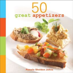 50 Great Appetizers / Pamela Sheldon Johns 50 Great Appetizers / Pamela Sheldon Johns