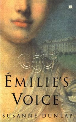 Emilie's Voice: A Novel / Susanne Dunlap Emilie's Voice: A Novel / Susanne Dunlap