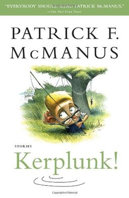 Kerplunk!: Stories / Patrick F. McManus Kerplunk!: Stories / Patrick F. McManus