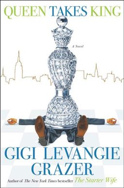 Queen Takes King: A Novel / Gigi Levangie Grazer