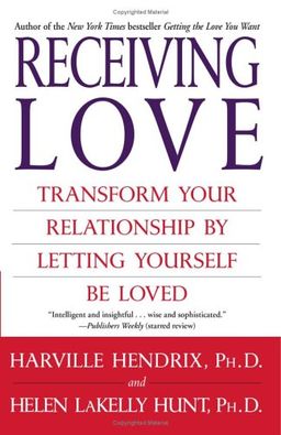 Receiving Love: Transform Your Relationship by Letting Yourself Be Loved - Harville, PhD Hendrix