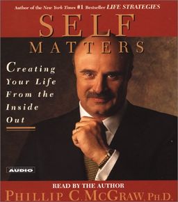 Self Matters : Creating Your Life from the Inside Out / Phillip C. McGraw Self Matters : Creating Your Life from the Inside Out / Phillip C. McGraw