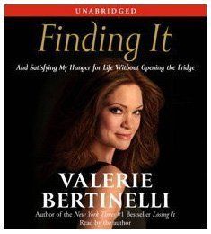 Finding It: And Satisfying My Hunger for Life Without Opening the Fridge / Valerie Bertinelli Finding It: And Satisfying My Hunger for Life Without Opening the Fridge / Valerie Bertinelli