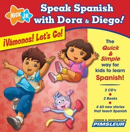 Speak Spanish with Dora & Diego: ¡Vámonos! Let's Go!: Children Learn to Speak and Understand Spanish with Dora & Diego - Pimsleur