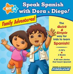Speak Spanish with Dora & Diego: Family Adventures!: Children Learn to Speak and Understand Spanish with Dora & Diego (Speak Spanish With Dora and Diego) - Pimsleur