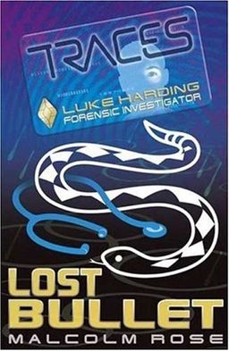 Lost Bullet (Traces) / Malcolm Rose Lost Bullet (Traces) / Malcolm Rose