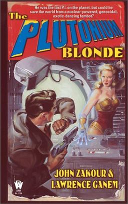 The Plutonium Blonde (Daw Book Collectors) / John Zakour The Plutonium Blonde (Daw Book Collectors) / John Zakour