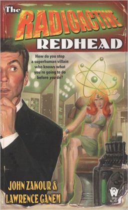 The Radioactive Redhead (Daw Science Fiction) / John Zakour The Radioactive Redhead (Daw Science Fiction) / John Zakour