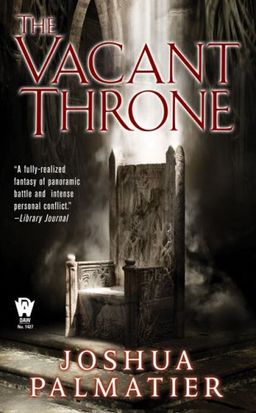 The Vacant Throne / Joshua Palmatier The Vacant Throne / Joshua Palmatier