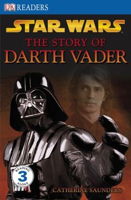 The Story of Darth Vader (DK READERS) / Catherine Saunders The Story of Darth Vader (DK READERS) / Catherine Saunders