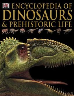 Encyclopedia of Dinosaurs and Prehistoric Life / Carey Scott