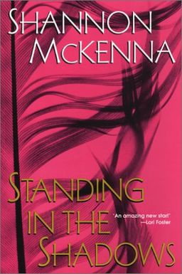 Standing in the Shadows (The McCloud Brothers, Book 2) - Shannon McKenna Standing in the Shadows (The McCloud Brothers, Book 2) - Shannon McKenna