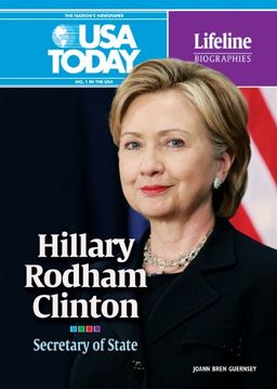 Hillary Rodham Clinton: Secretary of State (USA Today Lifeline Biographies) / Joann Bren Guernsey Hillary Rodham Clinton: Secretary of State (USA Today Lifeline Biographies) / Joann Bren Guernsey