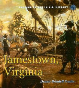 Jamestown, Virginia (Turning Points in U.S. History) / Dennis B. Fradin Jamestown, Virginia (Turning Points in U.S. History) / Dennis B. Fradin