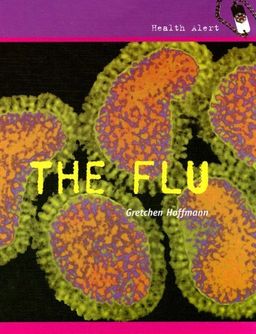 The Flu (Health Aleart) / Gretchen Hoffmann The Flu (Health Aleart) / Gretchen Hoffmann