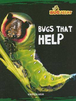 Bugs that Help (Bug Alert) / Kirsten Weir Bugs that Help (Bug Alert) / Kirsten Weir