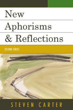 New Aphorisms & Reflections: Second Series / Steven Carter New Aphorisms & Reflections: Second Series / Steven Carter