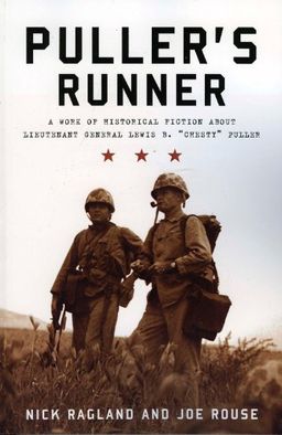 Puller's Runner: A Work of Historical Fiction about Lieutenant General Lewis B. 'Chesty' Puller - Nick Ragland